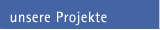 unsere Projekte